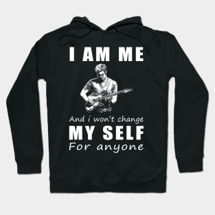 guitar I am me and i won't change my self for anyone Hoodie